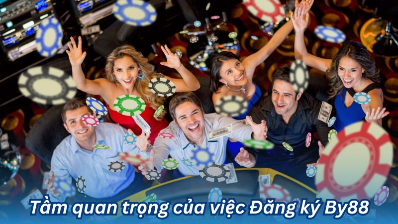 Tầm quan trọng của việc Đăng ký By88