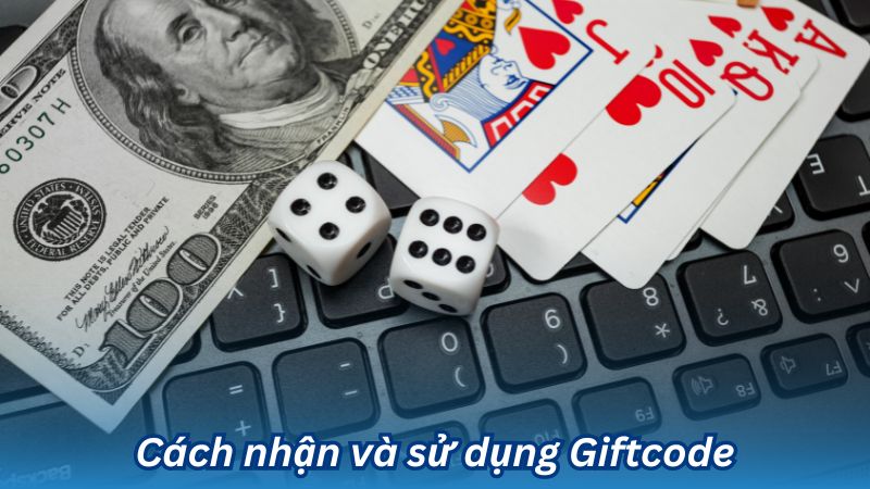 Cách nhận và sử dụng Giftcode