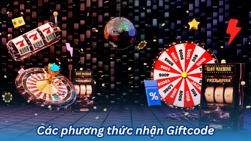 Các phương thức nhận Giftcode