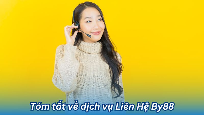 Tóm tắt về dịch vụ Liên Hệ By88